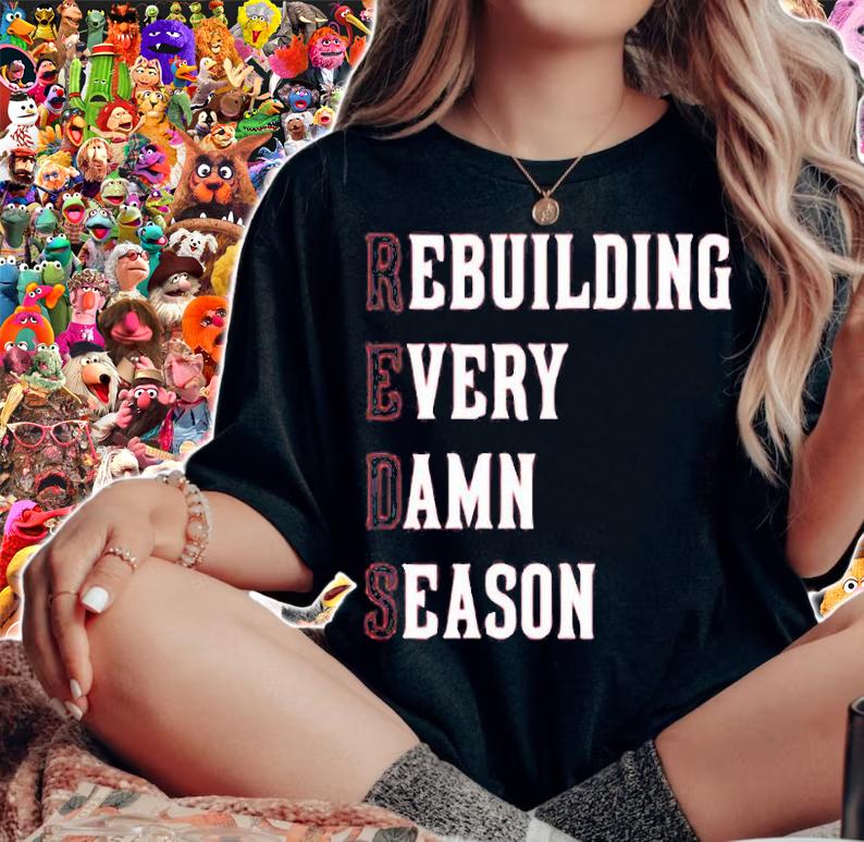 Rebuilding Every Damn Season T-Shirt t-shirt