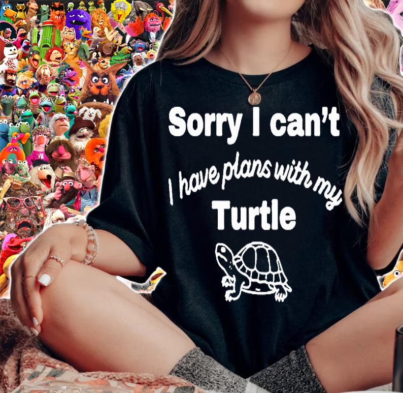 Sorry I Cant I Have Plans With My Turtle Shirt t-shirt