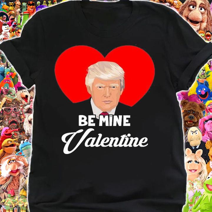 Trump Valentine Shirt, Be Mine Valentine Trump T Shirt, Valentine 2022 TShirt T-Shirt t-shirt shirt