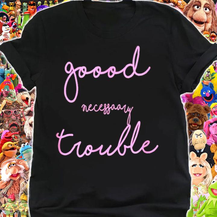 Womens Good Necessary Trouble Pink T-Shirt t-shirt shirt