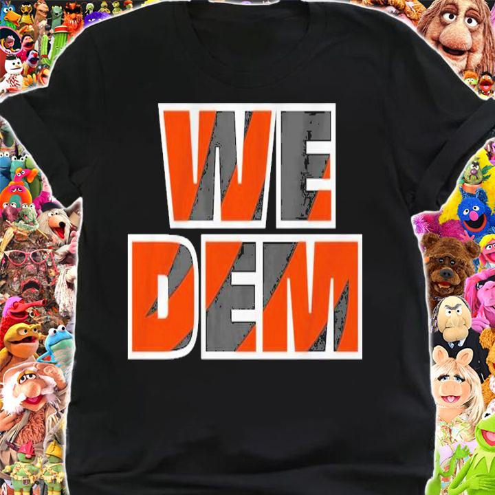 Cincinnati Bengals We Dem Shirt t-shirt