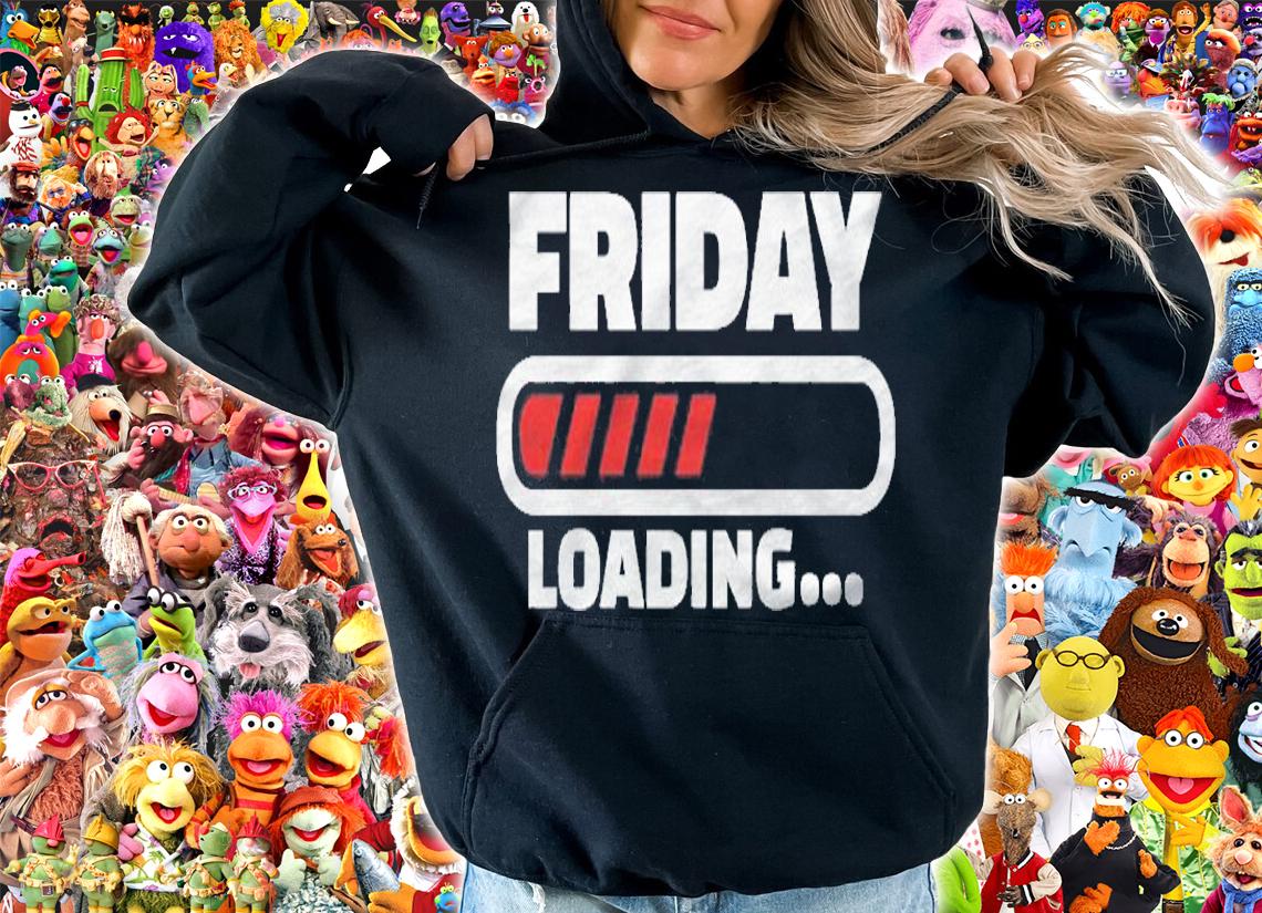 Friday Weekend Is Loading Premium Shirt hoodie