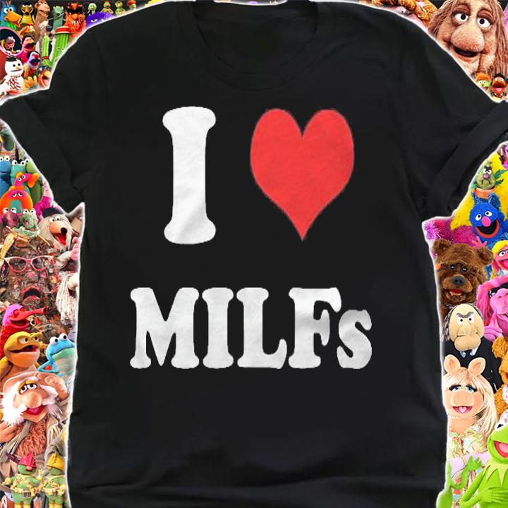 I Love Milfs Funny I Heart Milfs Joke Pullover T-shirt shirt