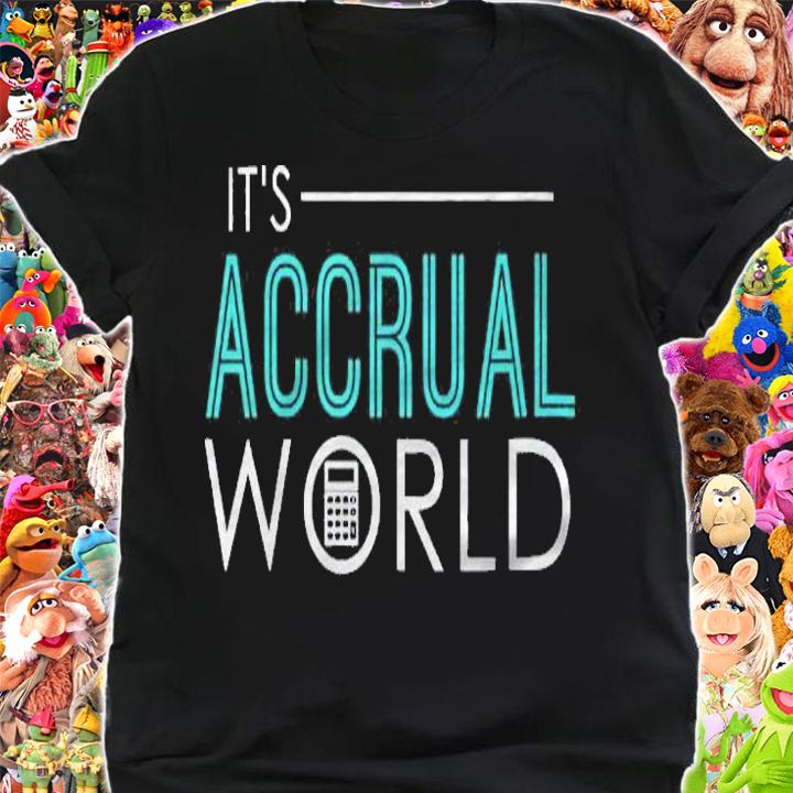 Its Accrual World Funny Accounting & Accountant Cpa Shirt