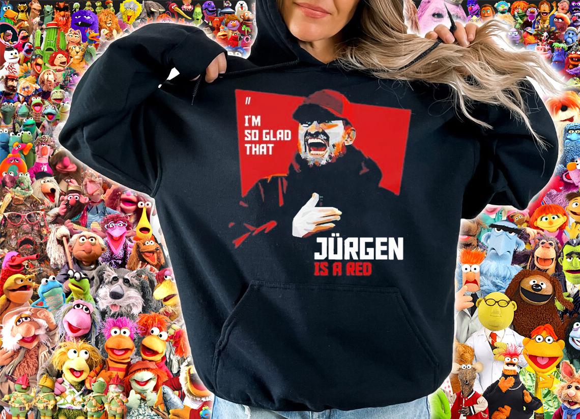Jurgen Is Red Im So Glad To Wear This T-Shirt hoodie