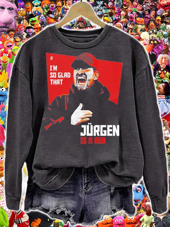 Jurgen Is Red Im So Glad To Wear This T-Shirt sweatshirt