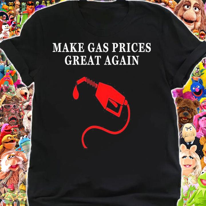 Make Gas Prices Great Again T-Shirt