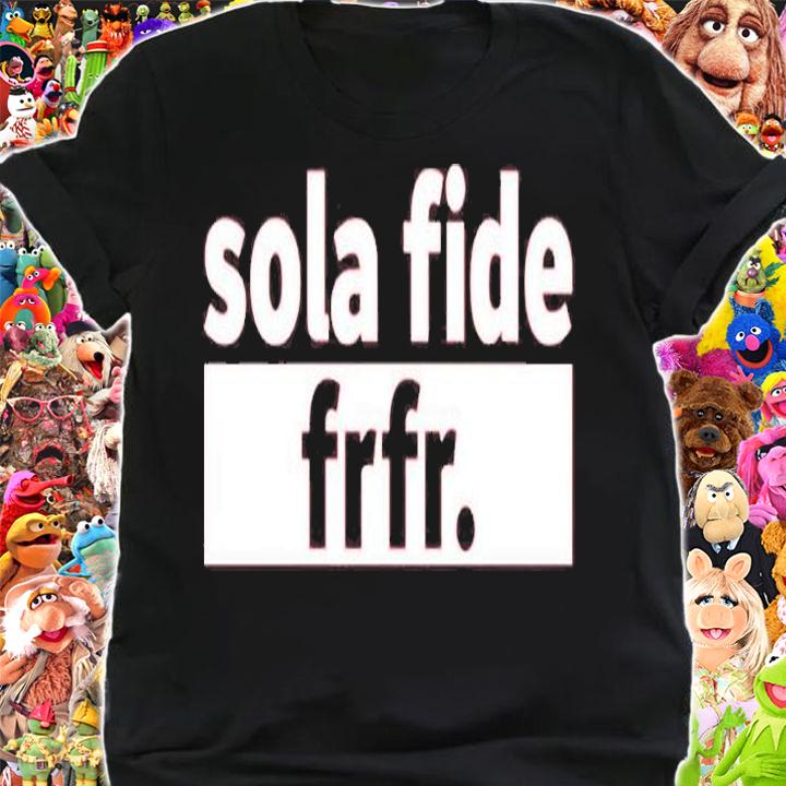 Sola Fide Frfr T-Shirt shirt
