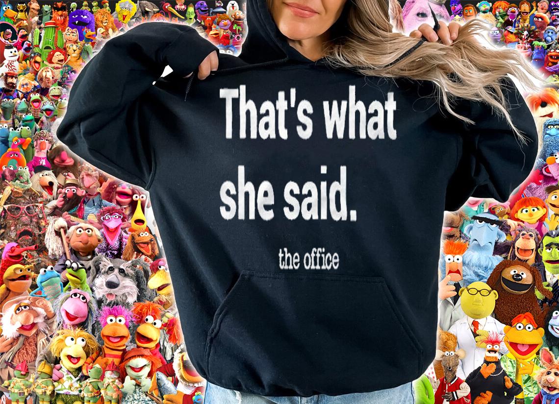 The office that's what she said T-shirt hoodie