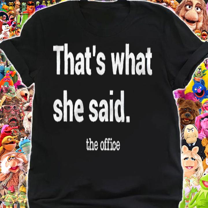 The office that's what she said T-shirt shirt