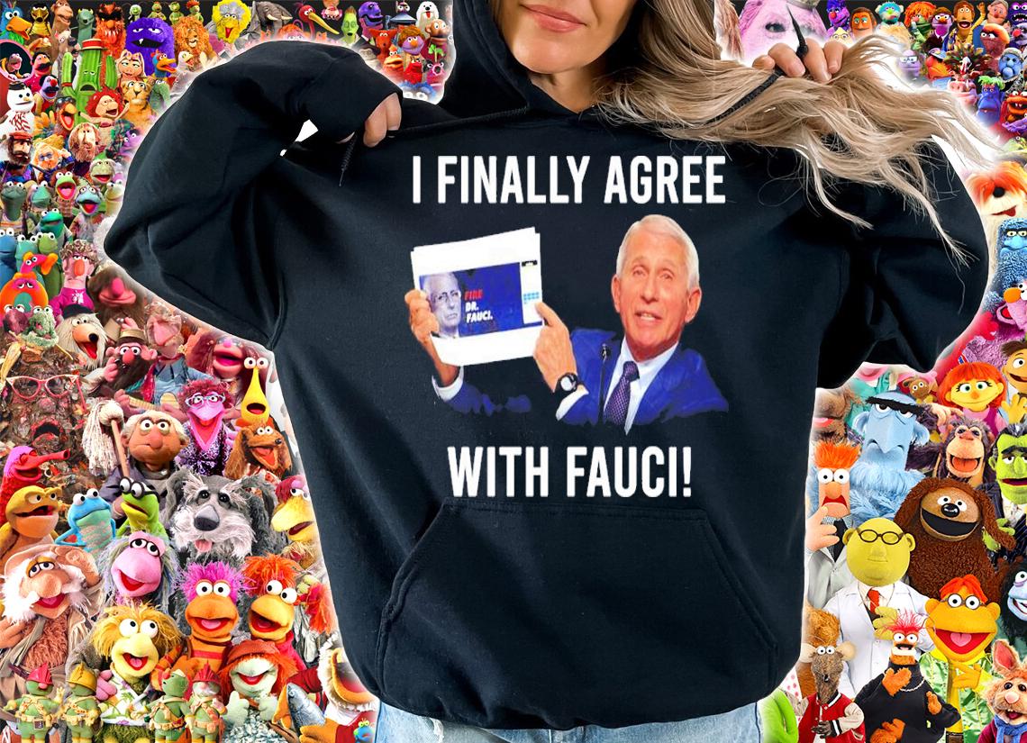 Dr. Fauci I Finally Agree With Fauci Shirt hoodie