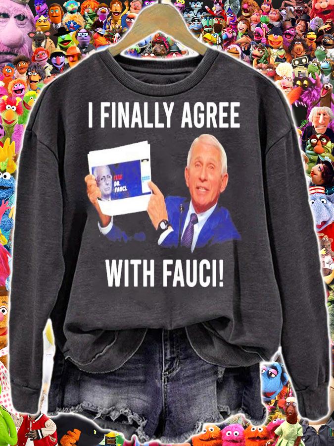 Dr. Fauci I Finally Agree With Fauci Shirt sweatshirt