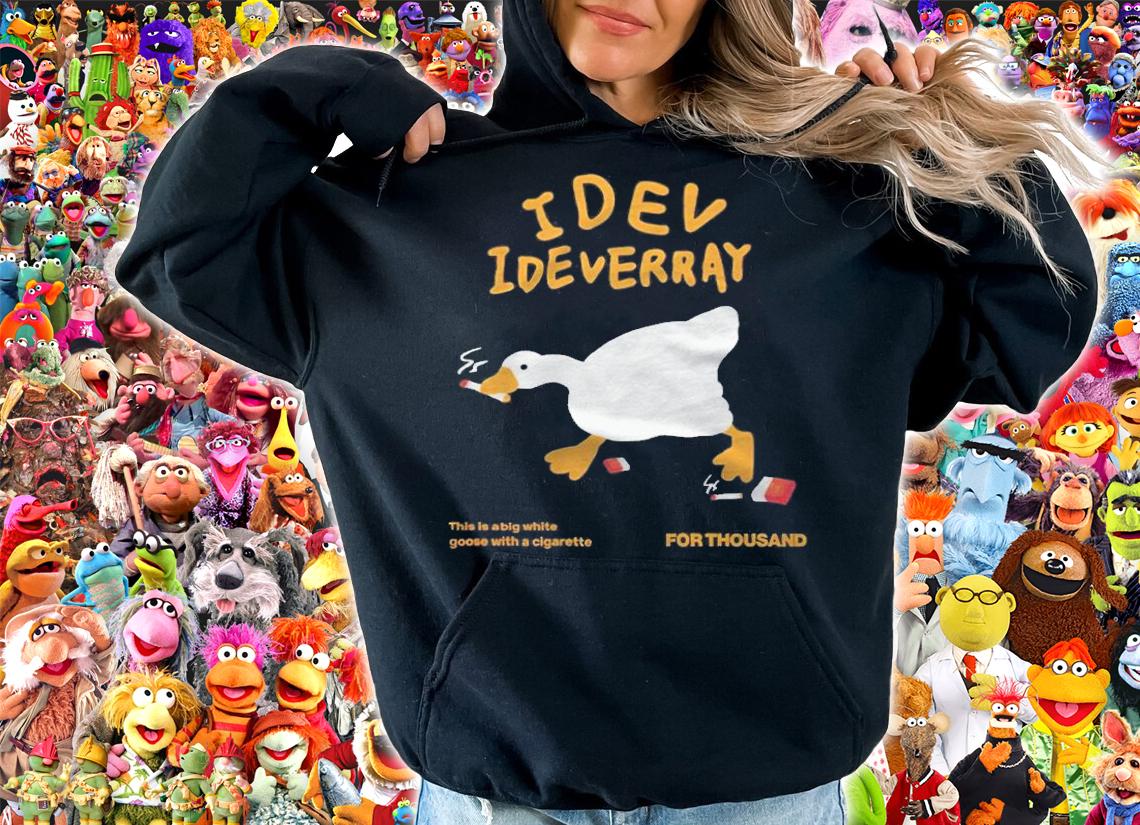 Idev Ideverray This Is A Big White Goose With A Cigarette Shirt