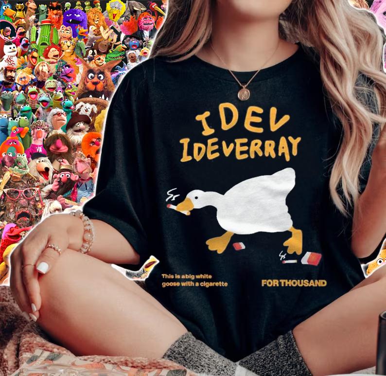 Idev Ideverray This Is A Big White Goose With A Cigarette Shirt
