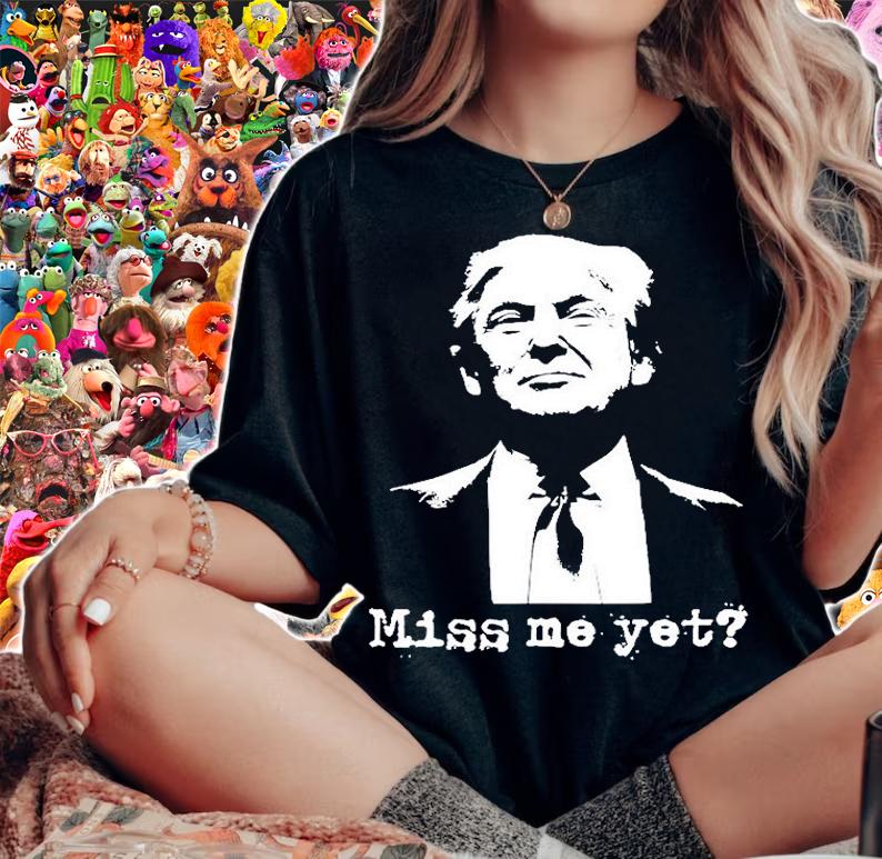 Political Miss Me Yet Donald Trump 45Th President Trump T-Shirt woman shirt