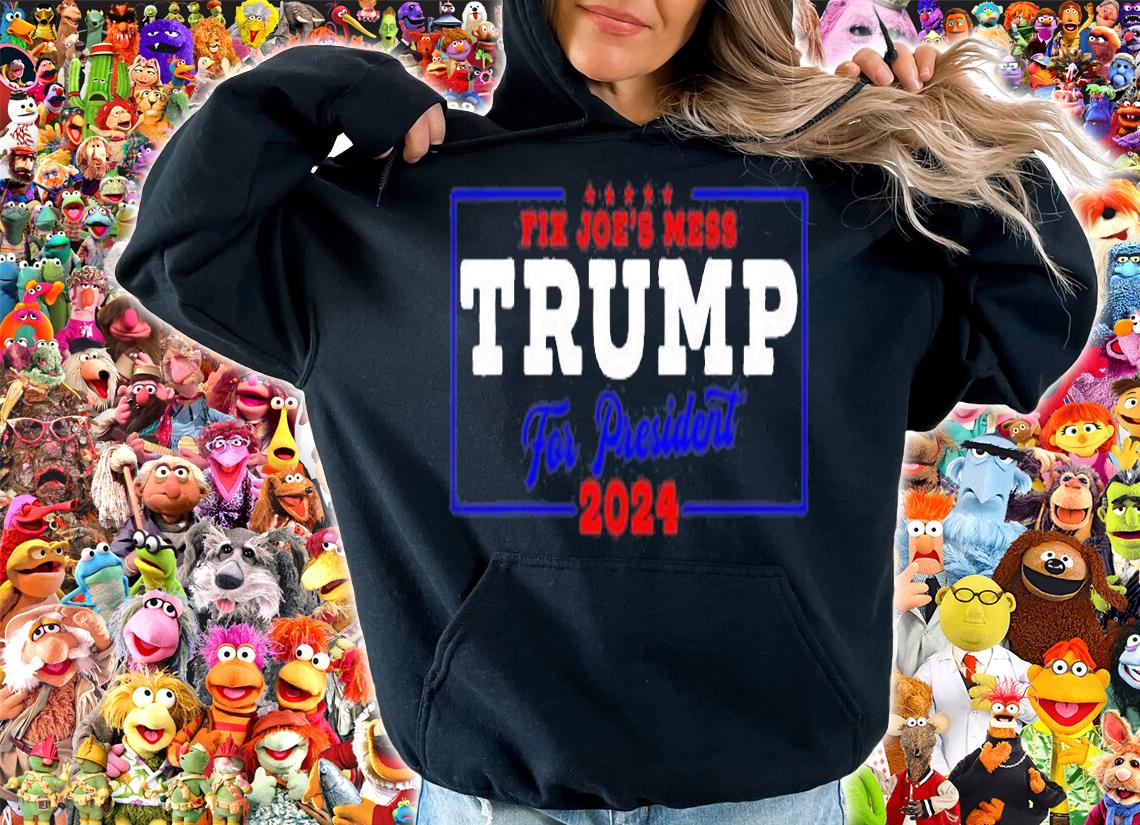 Trump 2024 Fix Joes Mess USA President T-Shirt hoodie