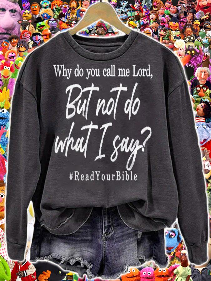 Why Do You Call Me Lord And Not Do What I Say Shirt