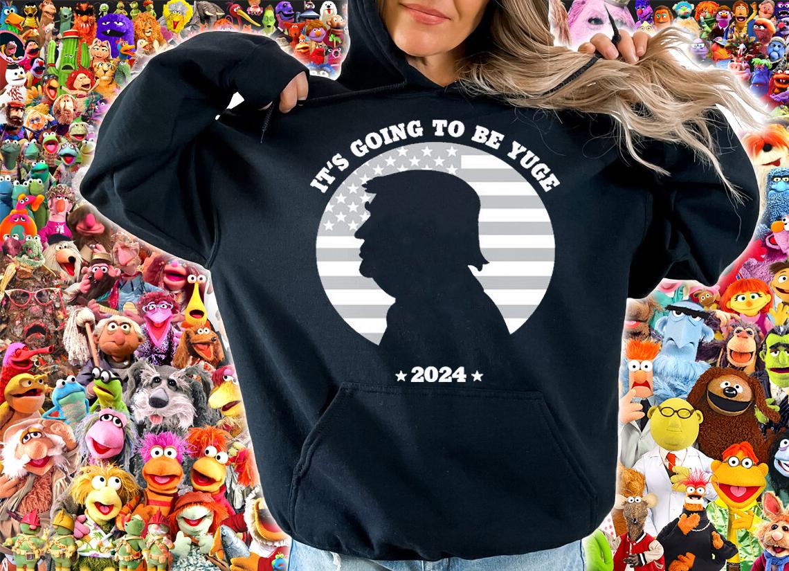 It S Going To Be Yuge 2024 Trump T-Shirt hoodie