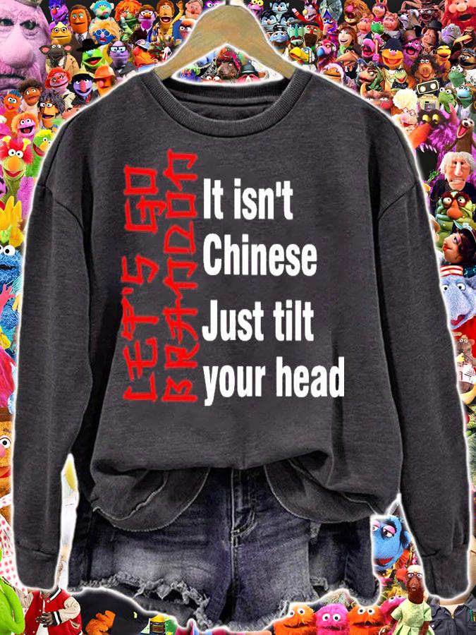 Let's Go Brandon It Isn't Chinese Just Tilt Your Head Shirt sweatshirt