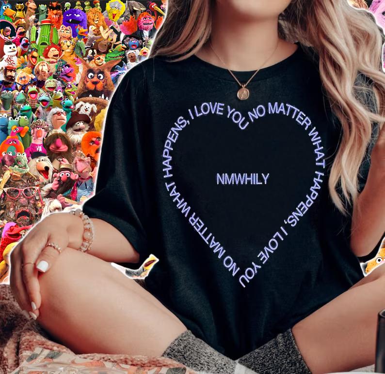 Nmwhily I Love You No Matter What Happens T-Shirt woman shirt