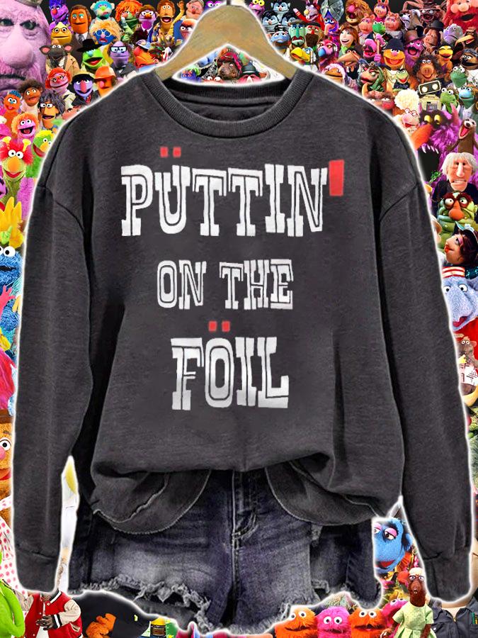 Puttin' on the foil T-shirt sweatshirt