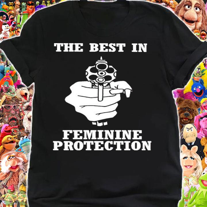 The Best In Feminine Protection Shirt shirt