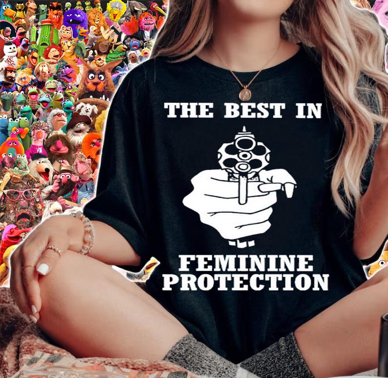 The Best In Feminine Protection Shirt woman shirt