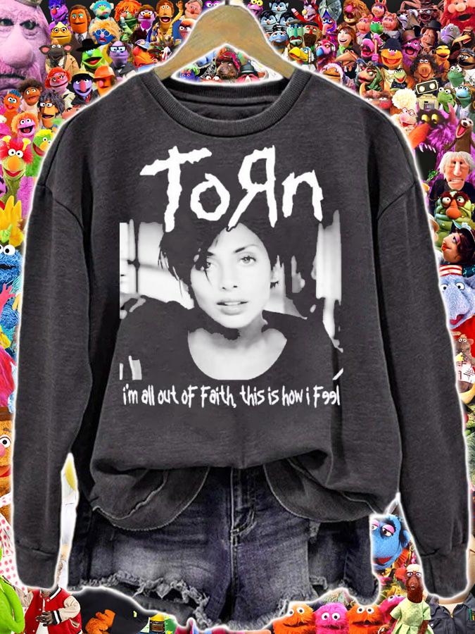 Torn I'm All Out Of Faith This Is How I Feel Shirt sweatshirt