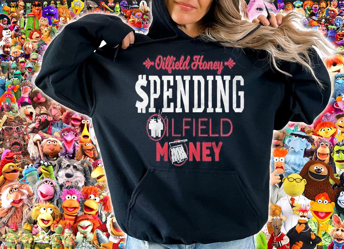 Oilfield Girlfriend Shirts Honey Spending Oilfield Money Shirt hoodie