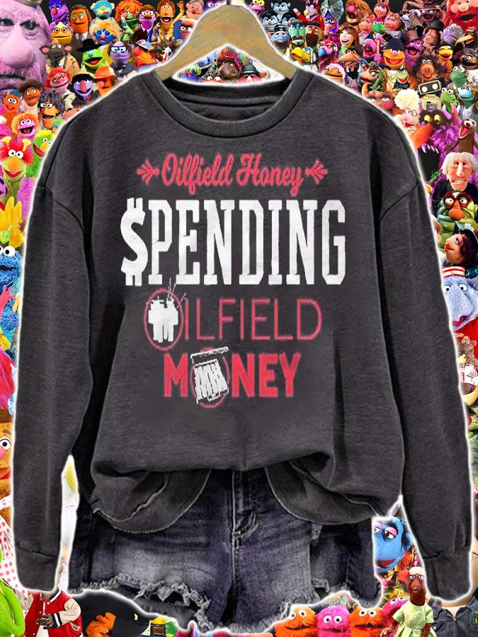 Oilfield Girlfriend Shirts Honey Spending Oilfield Money Shirt sweatshirt