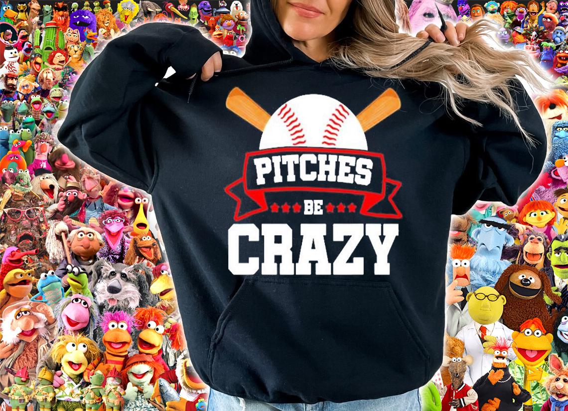 Pitches Be Crazy Baseball Lover T-Shirt hoodie