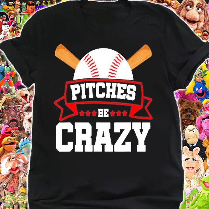 Pitches Be Crazy Baseball Lover T-Shirt shirt