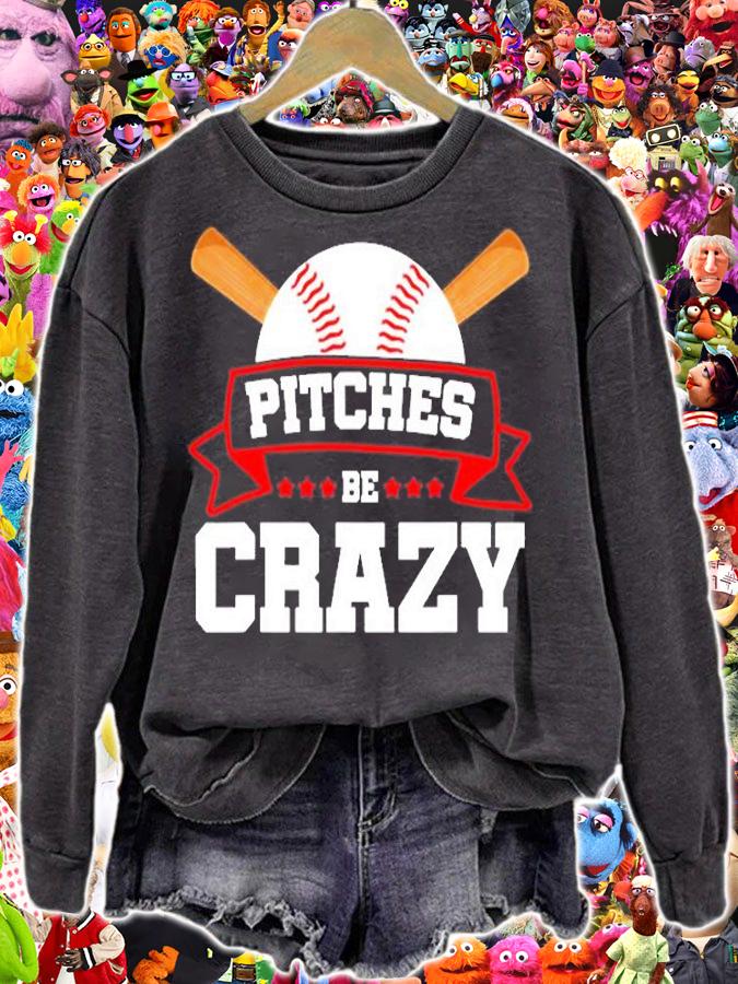 Pitches Be Crazy Baseball Lover T-Shirt sweatshirt