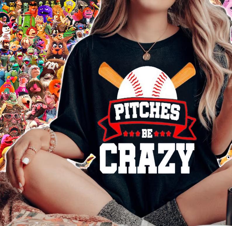Pitches Be Crazy Baseball Lover T-Shirt woman shirt