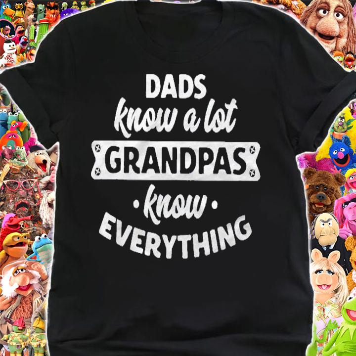 Dads Know A Lot Grandpa Know Everything Funny Grandpa Design Shirt shirt