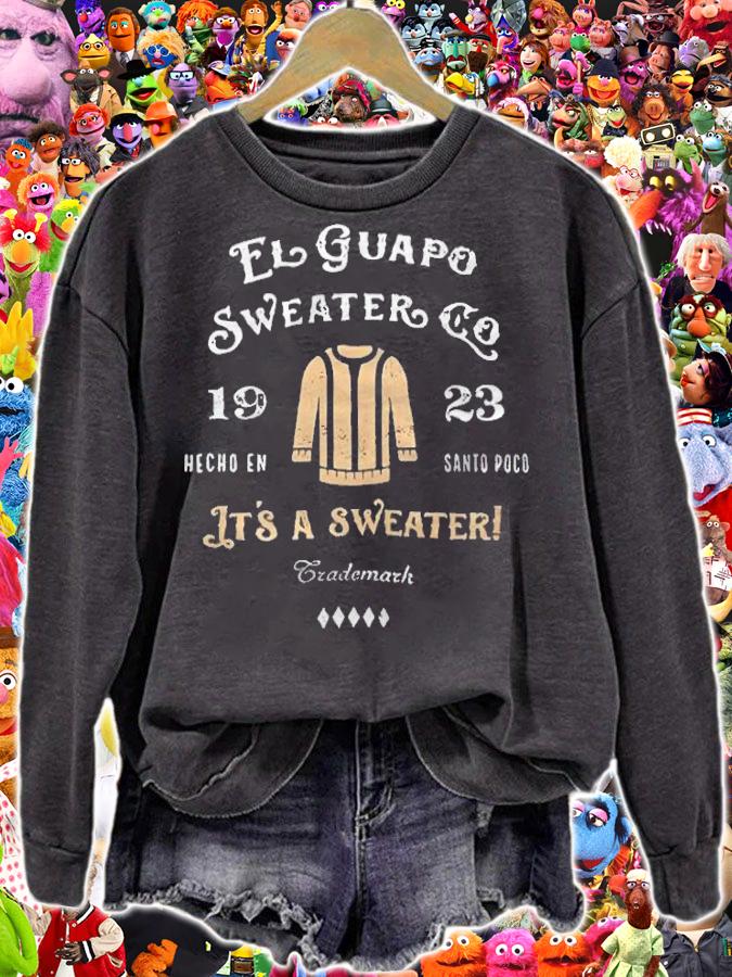 El Guapo Sweater Co 1923 Hecho En Santo Poco It's A Sweater Shirt sweatshirt
