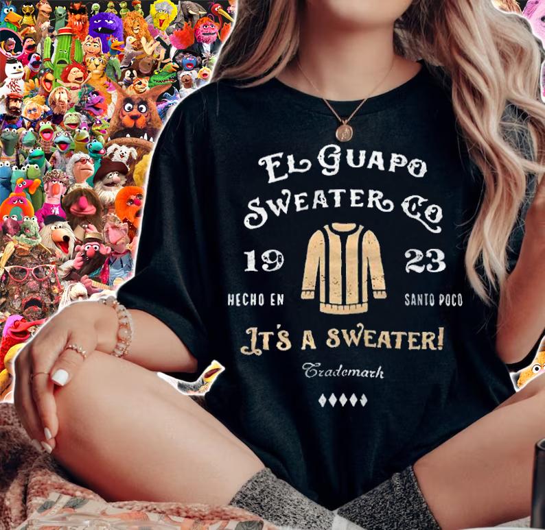 El Guapo Sweater Co 1923 Hecho En Santo Poco It's A Sweater Shirt woman shirt