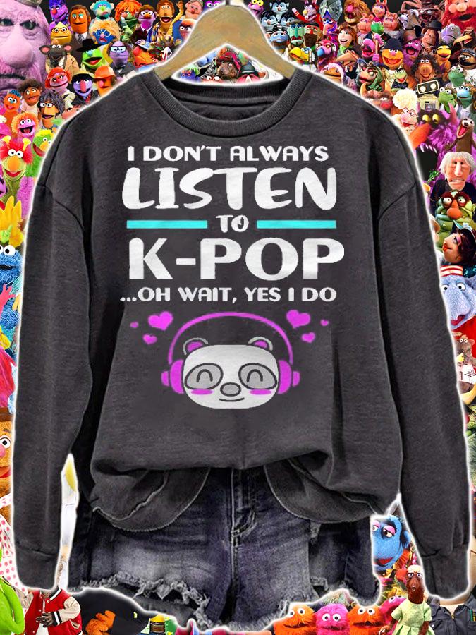 Funny Kpop I Dont Always Listen To Kpop Shirt