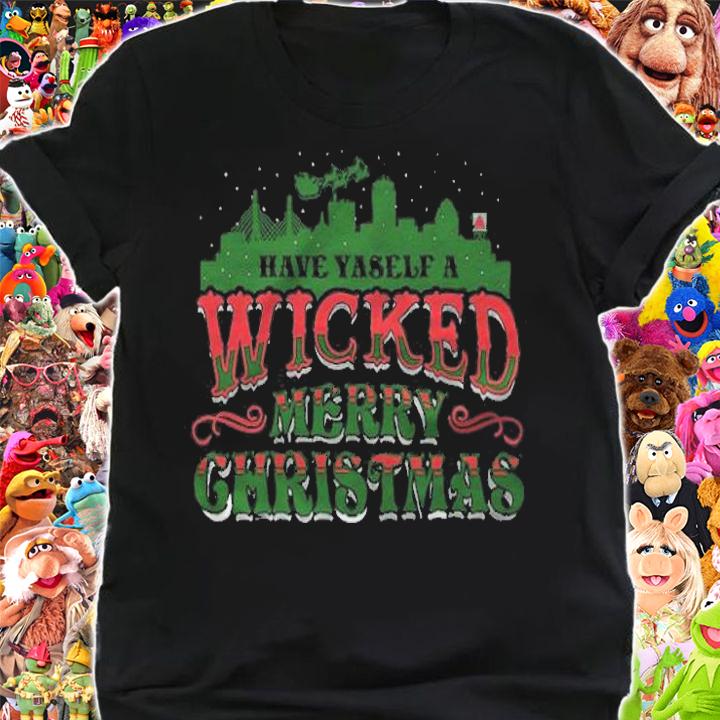 Have Yaself A Wicked Merry Christmas Shirt shirt
