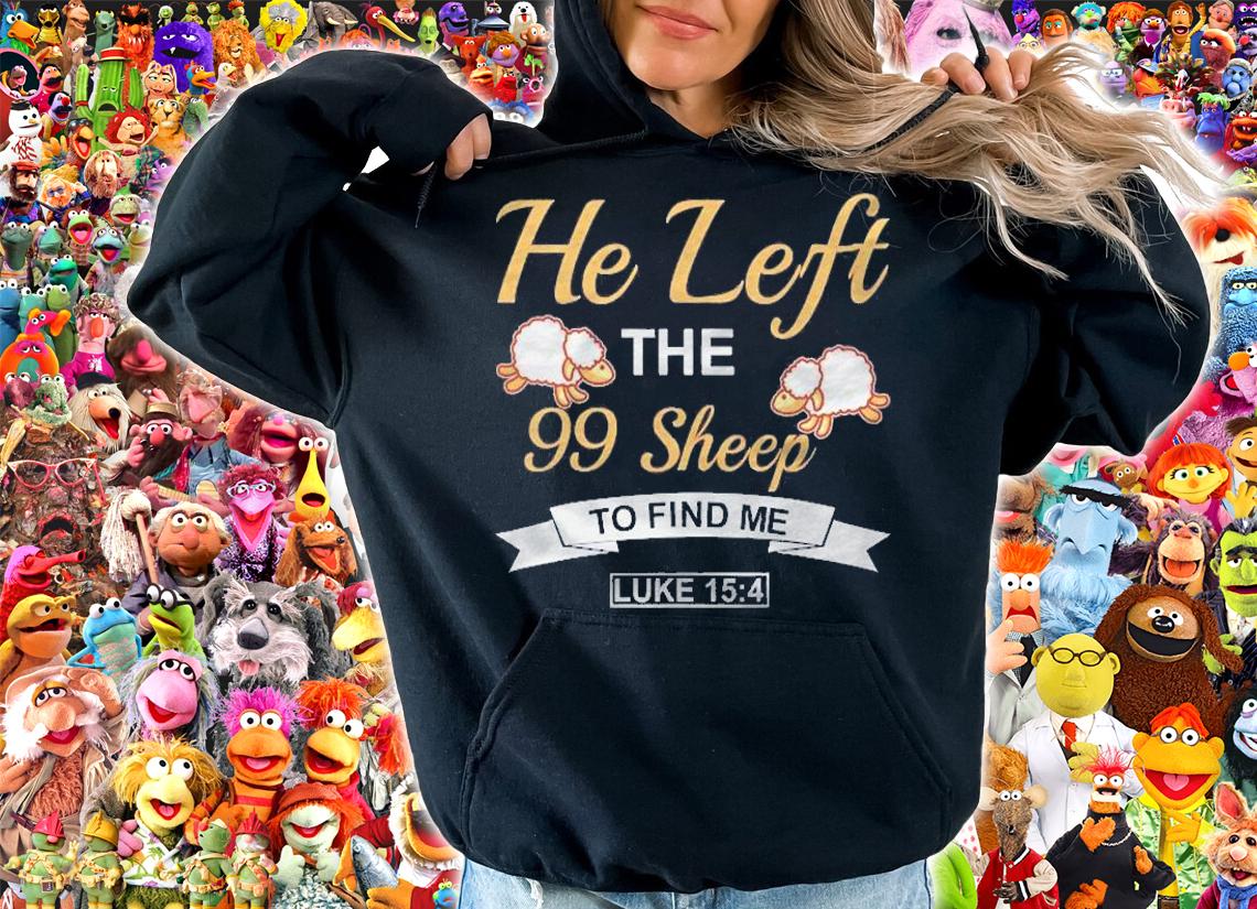 He Left The 99 Sheep To Find Me Inspirational Christian Gift Shirt hoodie