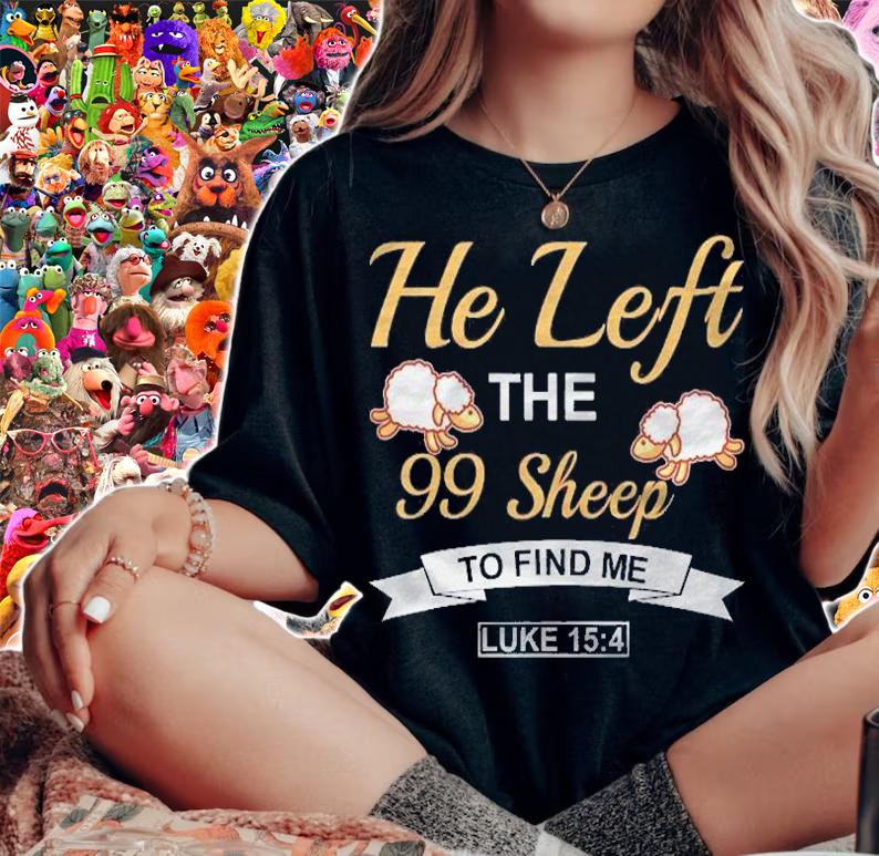He Left The 99 Sheep To Find Me Inspirational Christian Gift Shirt woman shirt