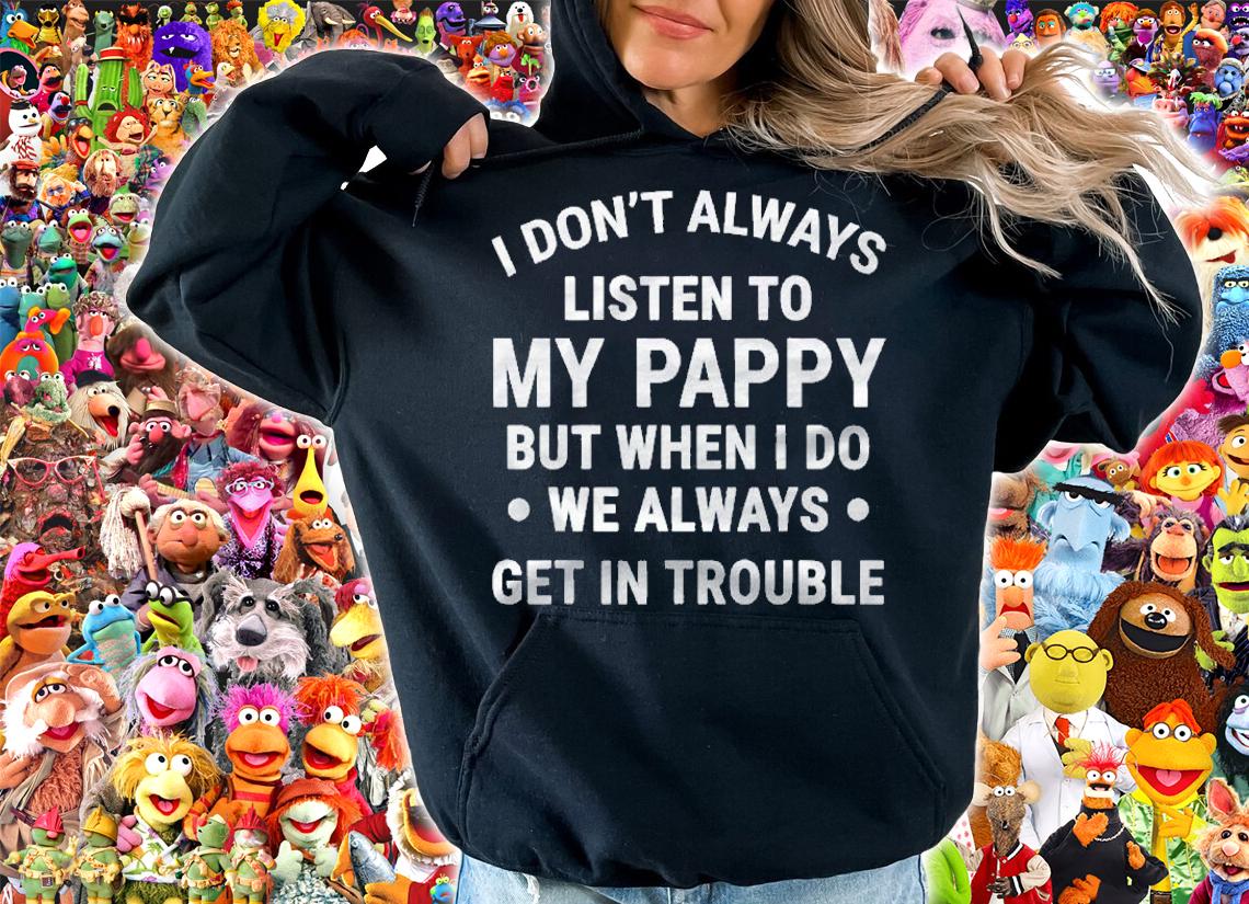 I Dont Always Listen To My Pappy Funny Kids Gift Shirt hoodie