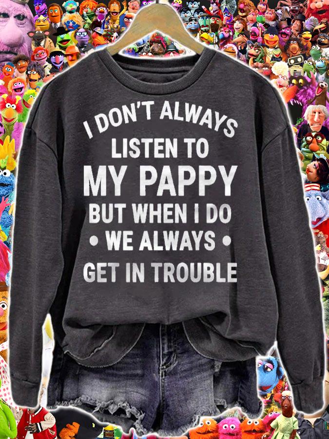 I Dont Always Listen To My Pappy Funny Kids Gift Shirt sweatshirt