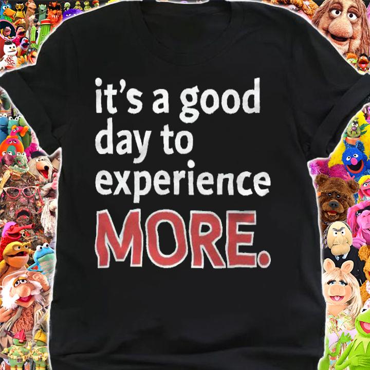 It's a good day to experience more T-shirt shirt