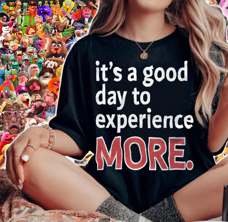 It's a good day to experience more T-shirt woman shirt
