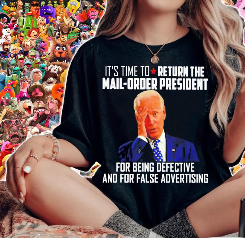 Joe Biden It's Time To Return The Mail-Order President For Being Defective Shirt woman shirt