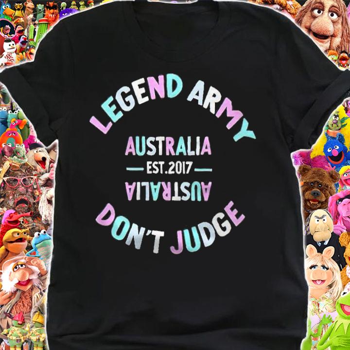 Legend Army don't judge Australia est 2017 T-shirt shirt