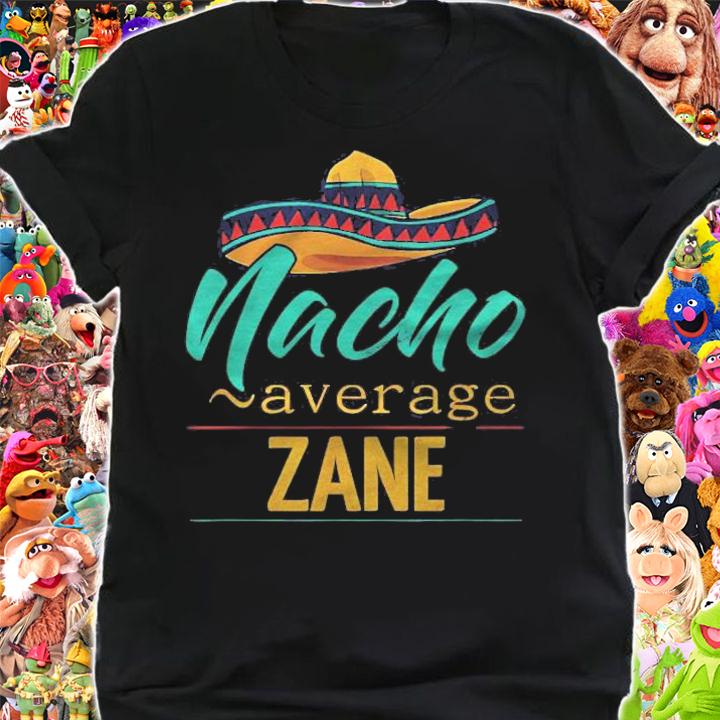 Mens Nacho Average Zane Gift Funny Cinco De Mayo Sombrero Shirt shirt
