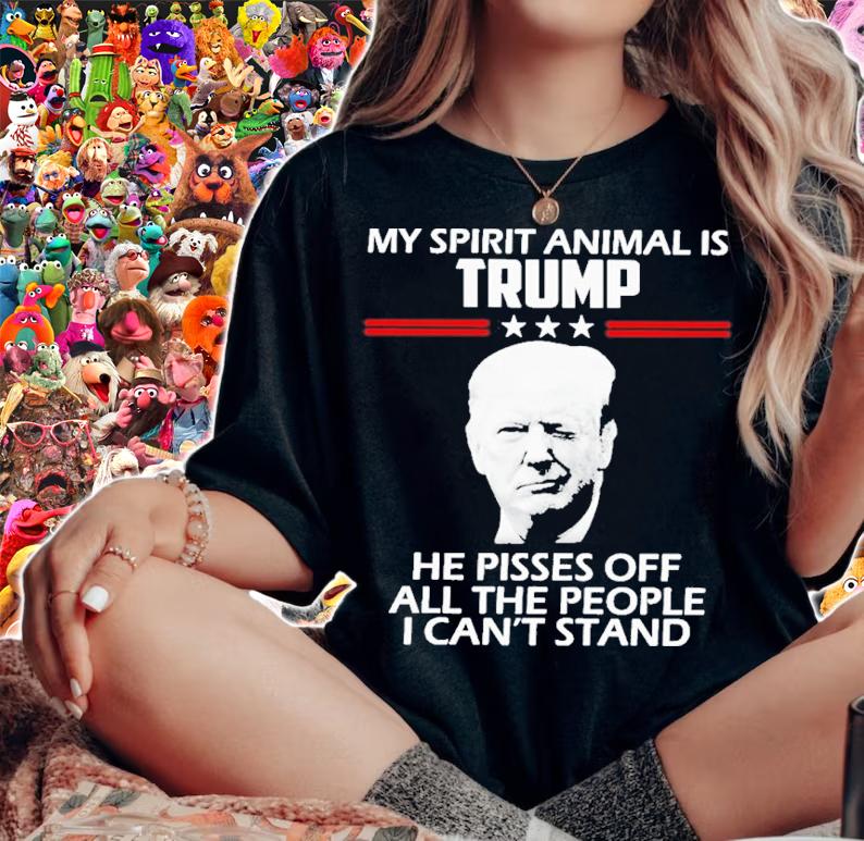 My Spirit Animal Is Trump He Pisses Off All The People I Can't Stand Shirt woman shirt