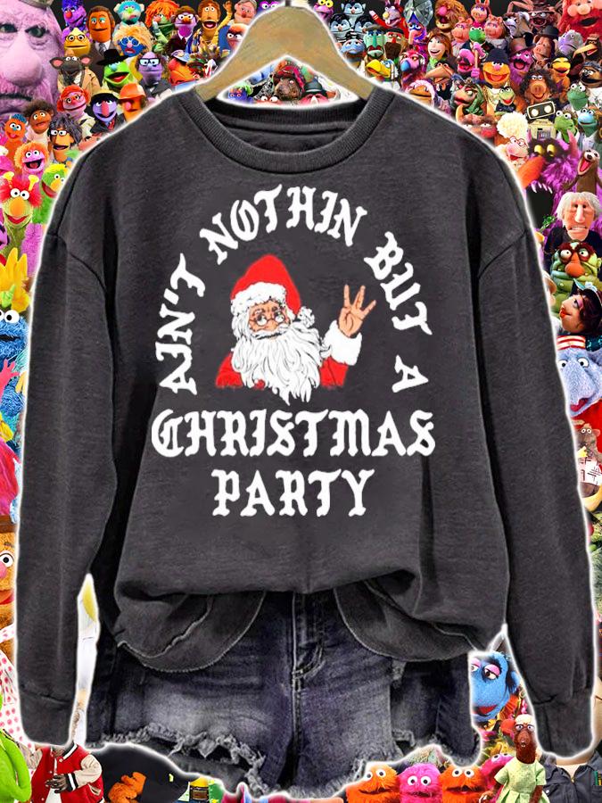 Santa Ain't Nothin But A Christmas Party Shirt sweatshirt